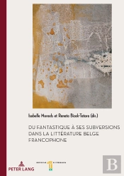 Du Fantastique À Ses Subversions Dans La Littérature Belge Francophone