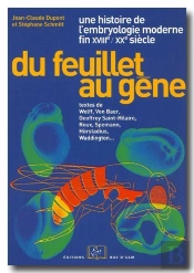Du Feuillet Au Gène ; Une Histoire De L'Embryologie Moderne ; Fin Xviiie-Xxe Siècle