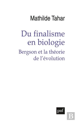 Bertrand.pt - Du Finalisme En Biologie : Bergson Et La Théorie De L'Évolution