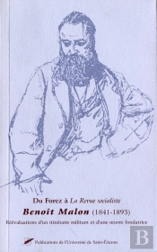 Du Forez À La Revue Socialiste Benoît Malon 1841-1893