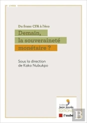 Du Franc Cfa A L Eco - Demain, La Souverainete Monetaire ?