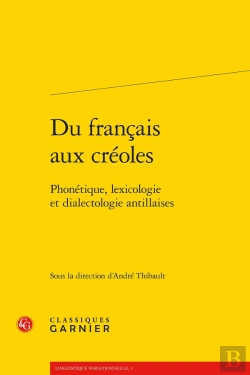 Bertrand.pt - Du Francais Aux Créoles ; Phonétique, Lexicologie Et Dialectologie Antillaises