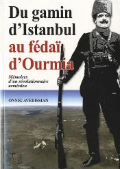 Du Gamin D'Istanbul Au Fedaï D'Ourmia, Mémoires D'Un Révolutionnaire Arménien