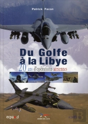 Du Golfe A La Libye - 20 Ans D'Operations Aeriennes