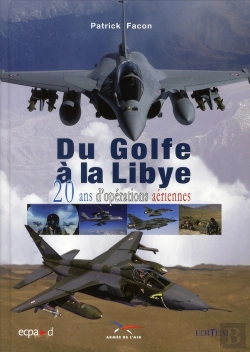 Bertrand.pt - Du Golfe A La Libye - 20 Ans D'Operations Aeriennes