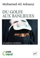 Du Golfe Aux Banlieues ; Le Salafisme Mondialisé