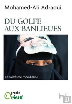 Bertrand.pt - Du Golfe Aux Banlieues ; Le Salafisme Mondialisé