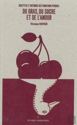 Bertrand.pt - Du Gras, Du Sucre Et De L'Amour ; Recettes Et Histoires Des Traditions Perdues