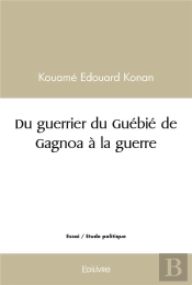 Du Guerrier Du Guebie De Gagnoa A La Guerre