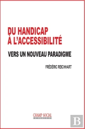 Du Handicap À L'Accessibilité : Vers Un Nouveau Paradigme
