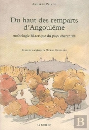 Du Haut Des Remparts D'Angoulême ; Anthologie Historique Du Pays Charentais