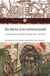 Du Héros À La Communauté ; Le Cheminement Des Identités En Afrique (Xixe-Xxie Siècle)
