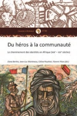 Bertrand.pt - Du Héros À La Communauté ; Le Cheminement Des Identités En Afrique (Xixe-Xxie Siècle)