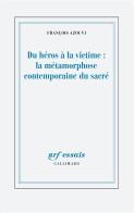Du Héros À La Victime : La Métamorphose Contemporaine Du Sacré