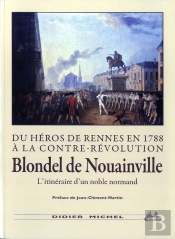 Du Héros De Rennes En 1788 À La Contre-Révolution ; Blondel De Nouainville