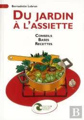 Du Jardin A L'Assiette - Conseil, Bases, Recettes