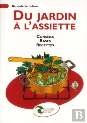 Du Jardin A L'Assiette - Conseil, Bases, Recettes