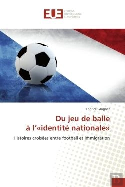 Bertrand.pt - Du Jeu De Balle A L' Identite Nationale  - Histoires Croisees Entre Football Et Immigration