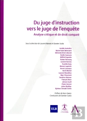 Du Juge D'Instruction Vers Le Juge De L'Enquête ; Analyse Critique Et De Droit Comparé