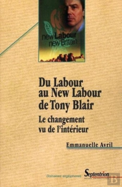 Bertrand.pt - Du Labour Au New Labour De Tony Blair : Le Changement Vu De L''Intérieur