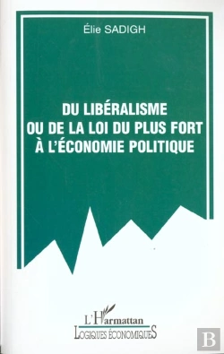 Bertrand.pt - Du Liberalisme Ou De La Loi Du Plus Fort A L'Economie Politique