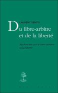 Du Libre-Arbitre Et De La Liberté ; Recherches Sur Le Libre-Arbitre Et La Liberté