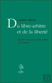 Du Libre-Arbitre Et De La Liberté ; Recherches Sur Le Libre-Arbitre Et La Liberté