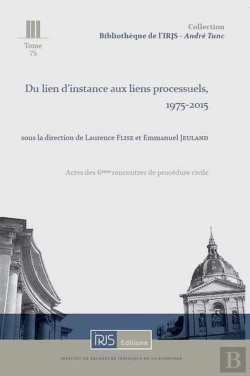 Bertrand.pt - Du Lien D'Instance Aux Liens Processuels  - Actes Des 6emes Rencontres De Procedure Civile