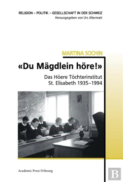Bertrand.pt - Du Magdlein Hore!  - Das Hohere Tochterinstitut St. Elisabeth 1935-1994