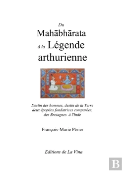 Bertrand.pt - Du Mahabharata À La Légende Arthurienne : Destin Des Hommes, Destin De La Terre Deux Épopées Fondatrices Comparées De La Grande-Bretagne À L'Inde