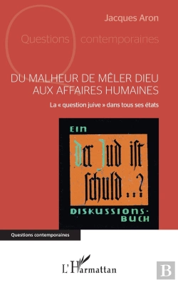 Bertrand.pt - Du Malheur De Mêler Dieu Aux Affaires Humaines ; La  Question Juive  Dans Tous Ses États