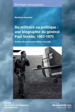 Bertrand.pt - Du Militaire Au Politique : Une Biographie Du Général Paul Stehlin, 1907-1975