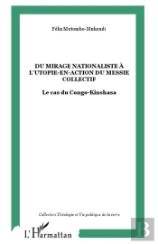 Du Mirage Nationaliste À L'Utopie-En-Action Du Messie Collectif : Le Cas Du Congo-Kinshasa