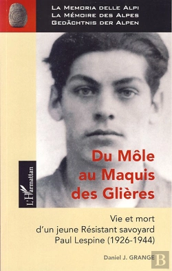 Bertrand.pt - Du Môle Au Maquis Des Glières ; Vie Et Mort D'Un Jeune Résistant Savoyard ; Paul Lespine (1926-1944)