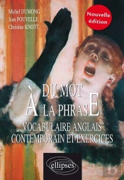 Du Mot À La Phrase ; Vocabulaire Anglais Contemporain & Exercices