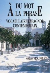 Du Mot À La Phrase : Vocabulaire Espagnol Contemporain