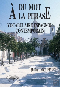 Bertrand.pt - Du Mot À La Phrase : Vocabulaire Espagnol Contemporain