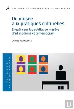 Bertrand.pt - Du Musée Aux Pratiques Culturelles : Enquête Sur Les Publics De Musées D'Art Moderne Et Contemporain