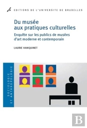Du Musée Aux Pratiques Culturelles : Enquête Sur Les Publics De Musées D'Art Moderne Et Contemporain