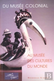 Du Musee Colonial Au Musee Des Cultures Du Monde