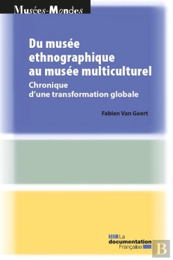 Bertrand.pt - Du Musée Ethnographique Au Musée Multiculturel ; Chronique D'Une Transformation Globale