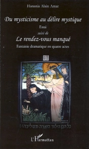 Du Mysticisme Au Délire Mystique ; Le Rendez-Vous Manqué