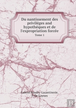 Bertrand.pt - Du Nantissement Des Privileges And Hypotheques Et De L'Expropriation Forcee Tome 1