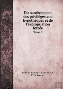 Bertrand.pt - Du Nantissement Des Privileges And Hypotheques Et De L'Expropriation Forcee Tome 3