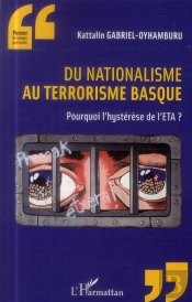 Du Nationalisme Au Terrorisme Basque ; Pourquoi L'Hystérèse De L'Eta ?