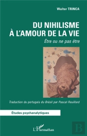 Du Nihilisme A L'Amour De La Vie - Etre Ou Ne Pas Etre