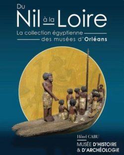 Bertrand.pt - Du Nil À La Loire, La Collection Égyptienne Des Musées D'Orléans : La Collection Égyptienne Des Musées D'Orléans