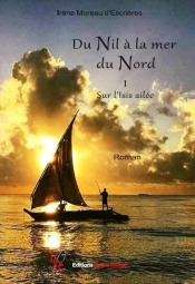 Du Nil À La Mer Du Nord Tome 1 ; Sur L'Isis Ailée