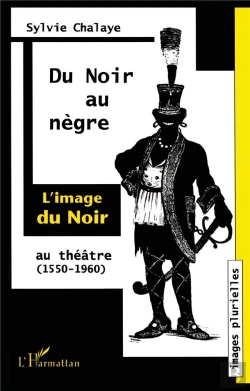 Bertrand.pt - Du Noir Au Negre ; L'Image Du Noir Au Theatre ; 1550-1960