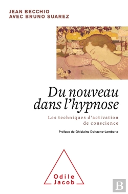 Bertrand.pt - Du Nouveau Dans L'Hypnose ; Les Techniques D'Activation De Conscience